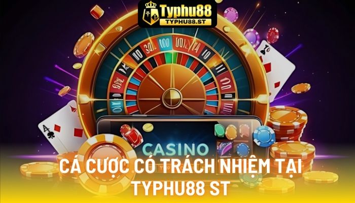 Cá cược có trách nhiệm tại TYPHU88 ST
