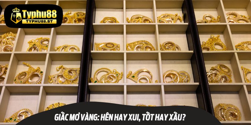 Mơ thấy nhiều vàng có thể ẩn chứa cả điềm lành và điềm gở, tùy theo từng trường hợp cụ thể.