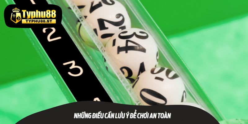 Những Điều Cần Lưu Ý Để Chơi An Toàn