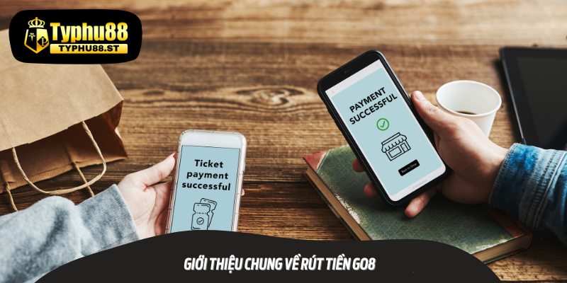 Giới thiệu chung về Rút Tiền Go8